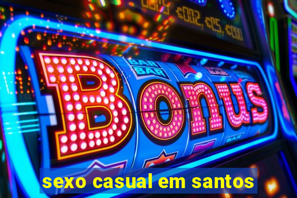 sexo casual em santos